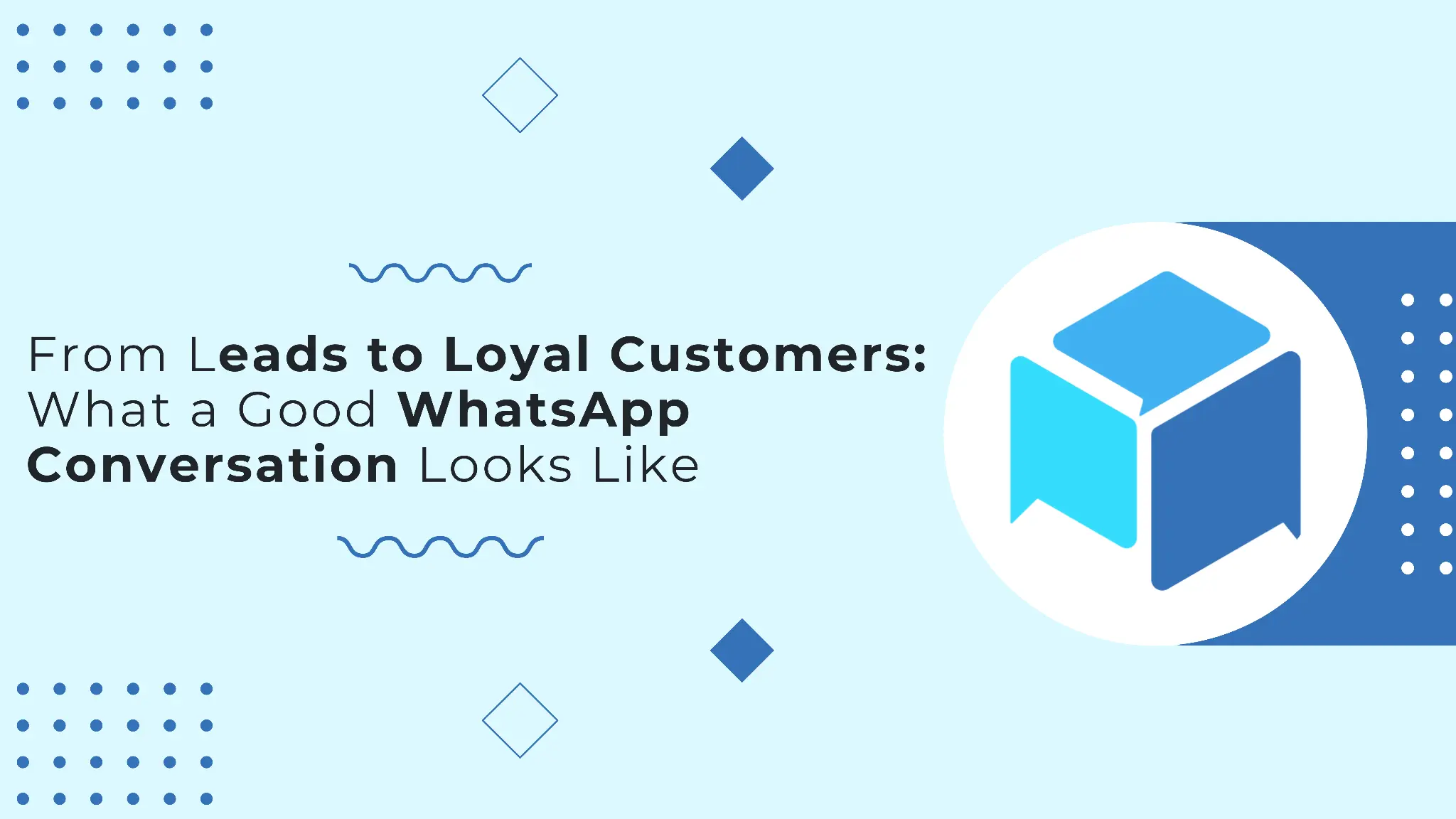 From Leads to Loyal Customers: How to Build Better WhatsApp Conversations | duochat.in